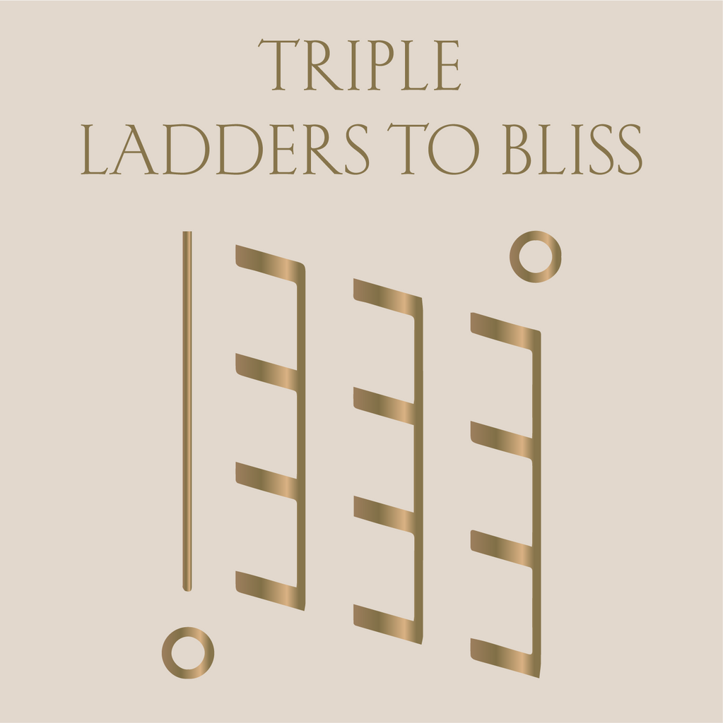 Triple Ladders to bliss